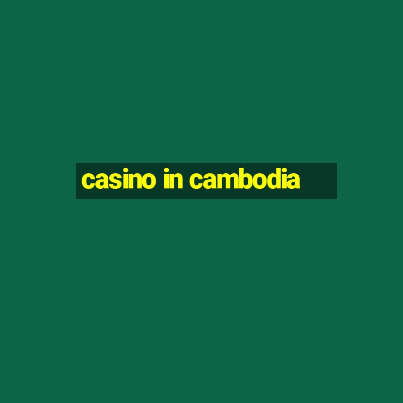 casino in cambodia