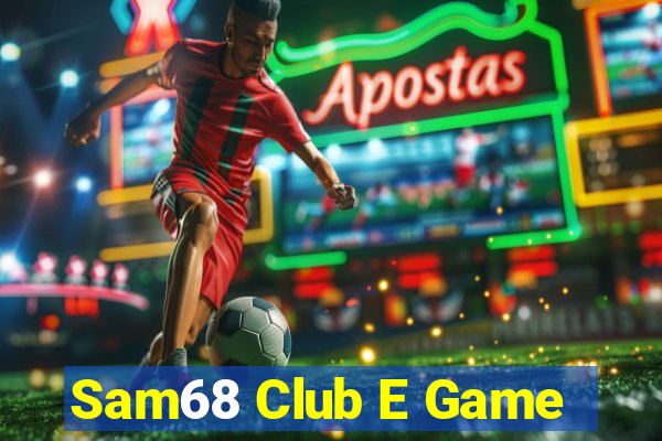 Sam68 Club E Game