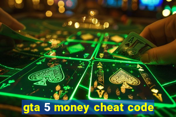 gta 5 money cheat code