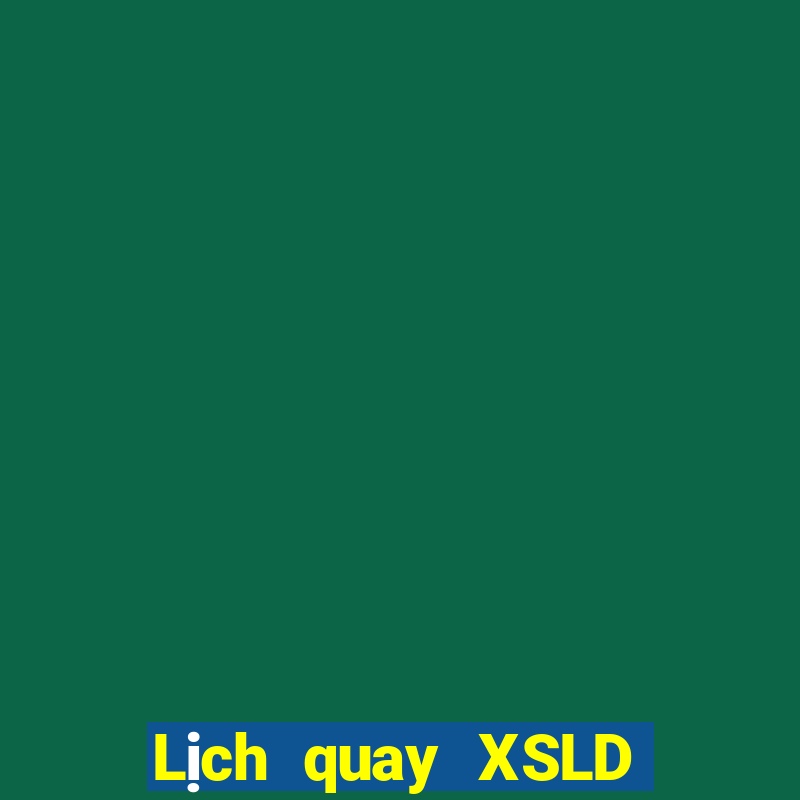 Lịch quay XSLD ngày 12