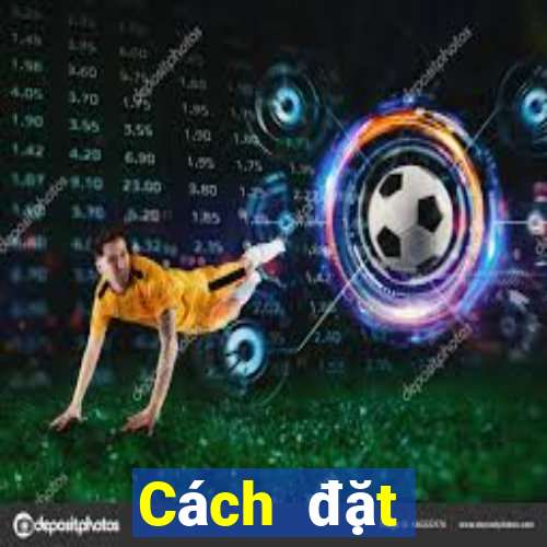 Cách đặt cược XSMB ngày 1