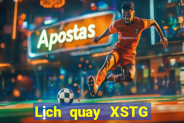 Lịch quay XSTG ngày 24