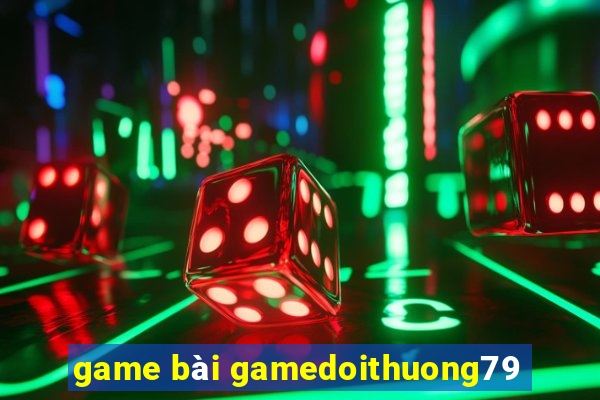 game bài gamedoithuong79