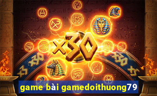 game bài gamedoithuong79