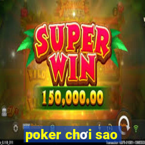 poker chơi sao