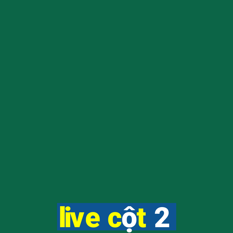 live cột 2