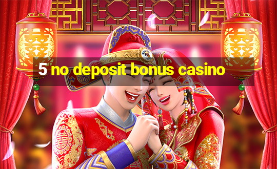 5 no deposit bonus casino