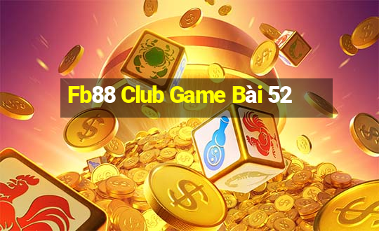 Fb88 Club Game Bài 52