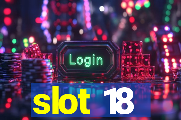 slot 18