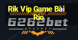 Rik Vip Game Bài Rio