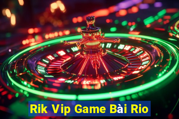 Rik Vip Game Bài Rio