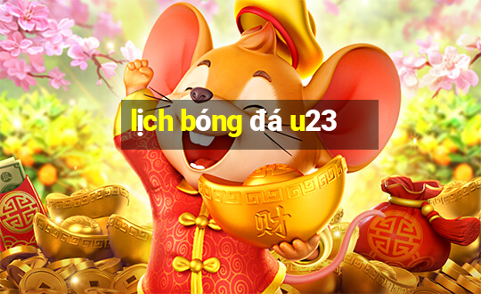 lịch bóng đá u23