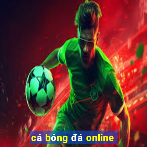 cá bóng đá online