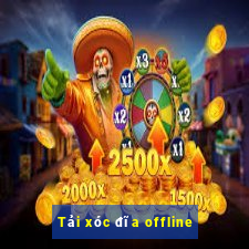 Tải xóc đĩa offline