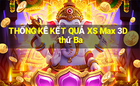 THỐNG KÊ KẾT QUẢ XS Max 3D thứ Ba