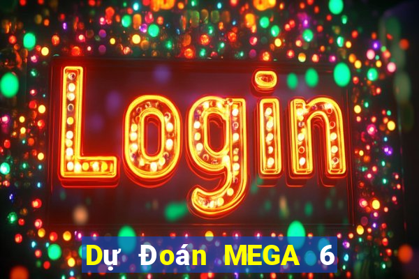 Dự Đoán MEGA 6 45 ngày 10