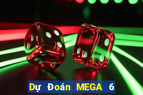 Dự Đoán MEGA 6 45 ngày 10