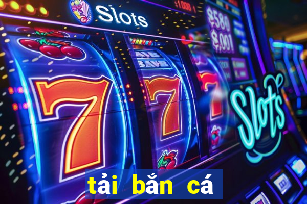 tải bắn cá ăn tiền