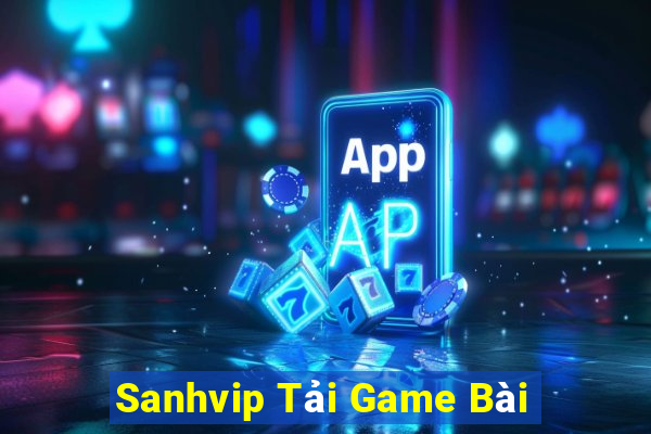 Sanhvip Tải Game Bài