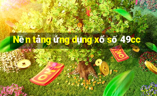 Nền tảng ứng dụng xổ số 49cc