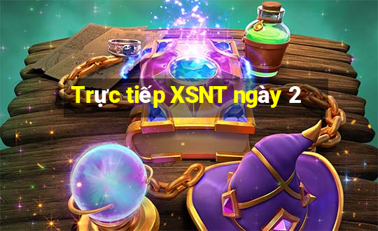 Trực tiếp XSNT ngày 2