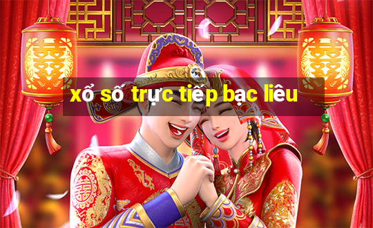 xổ số trực tiếp bạc liêu