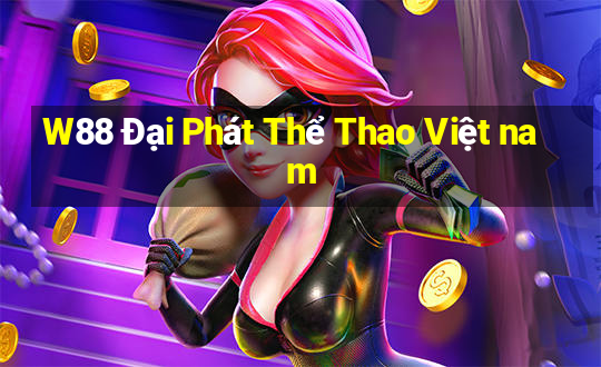 W88 Đại Phát Thể Thao Việt nam