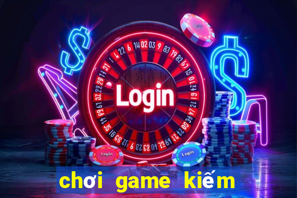 chơi game kiếm tiền ảo