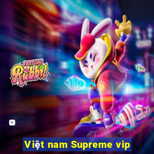 Việt nam Supreme vip