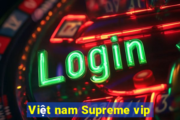 Việt nam Supreme vip