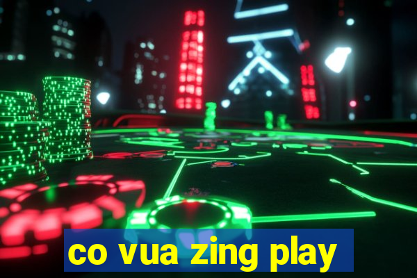 co vua zing play