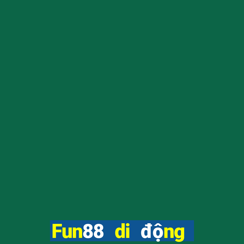 Fun88 di động giải trí việt nam