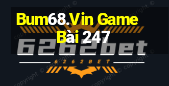 Bum68.Vin Game Bài 247