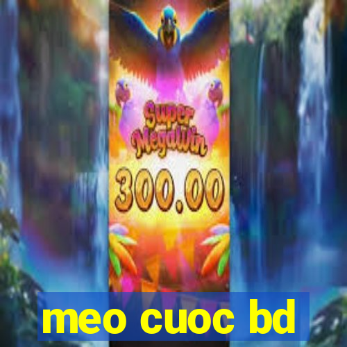 meo cuoc bd