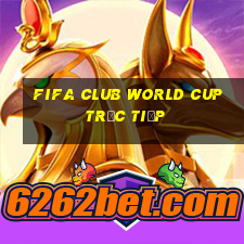 fifa club world cup trực tiếp