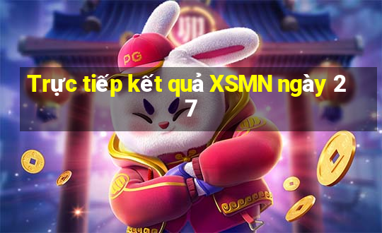 Trực tiếp kết quả XSMN ngày 27