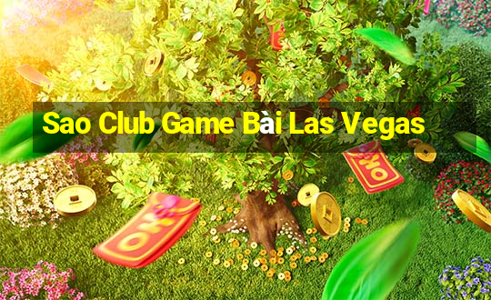 Sao Club Game Bài Las Vegas