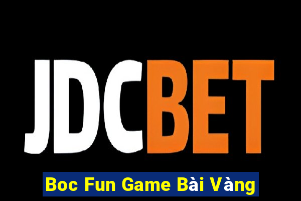 Boc Fun Game Bài Vàng