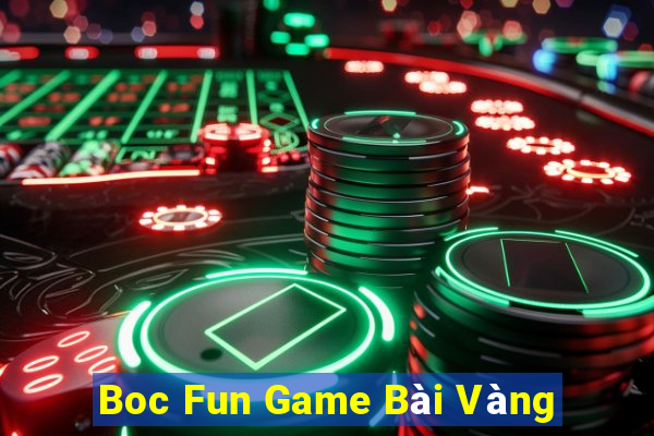 Boc Fun Game Bài Vàng