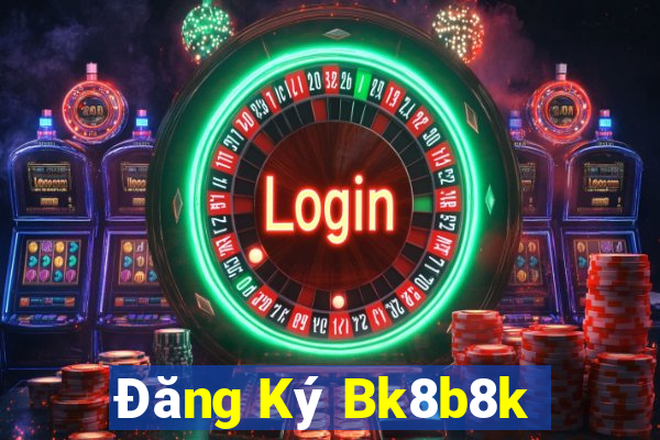 Đăng Ký Bk8b8k