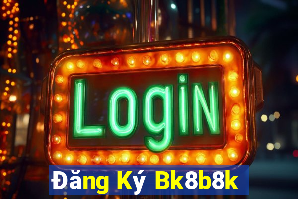 Đăng Ký Bk8b8k