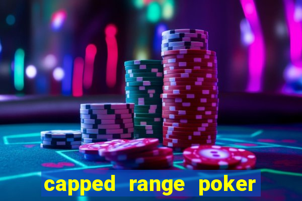 capped range poker là gì