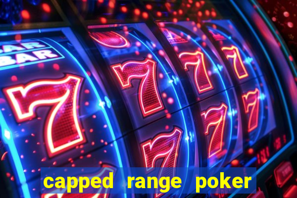 capped range poker là gì