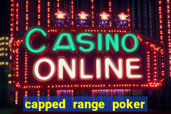 capped range poker là gì