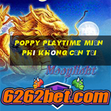 poppy playtime miễn phí không cần tải