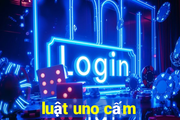 luật uno cấm