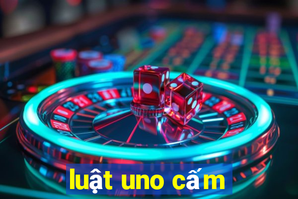 luật uno cấm