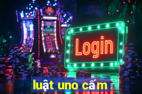 luật uno cấm