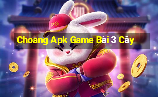 Choang Apk Game Bài 3 Cây