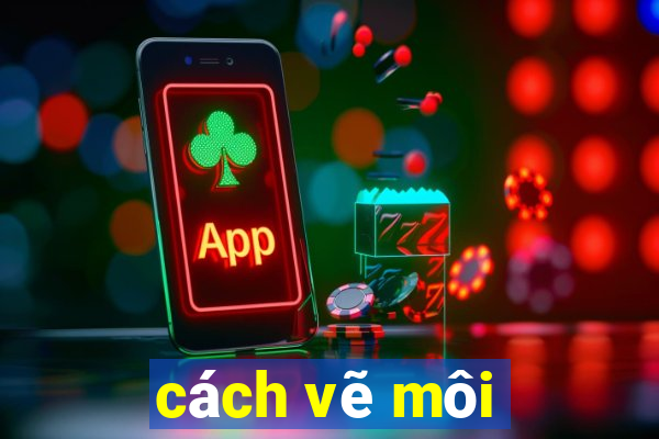 cách vẽ môi